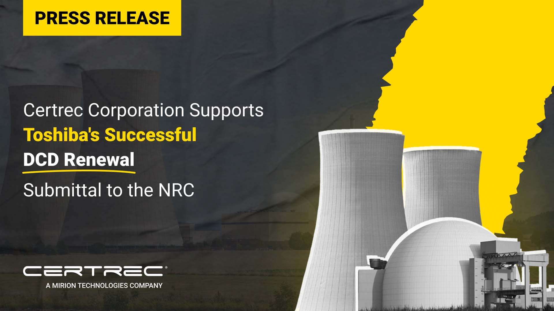 Promotional graphic announcing Certrec Corporation's support for Toshiba's successful DCD Renewal submittal to the NRC. The image features bold text over a dark background with yellow accents, alongside illustrated cooling towers and a nuclear facility, emphasizing the nuclear industry context.