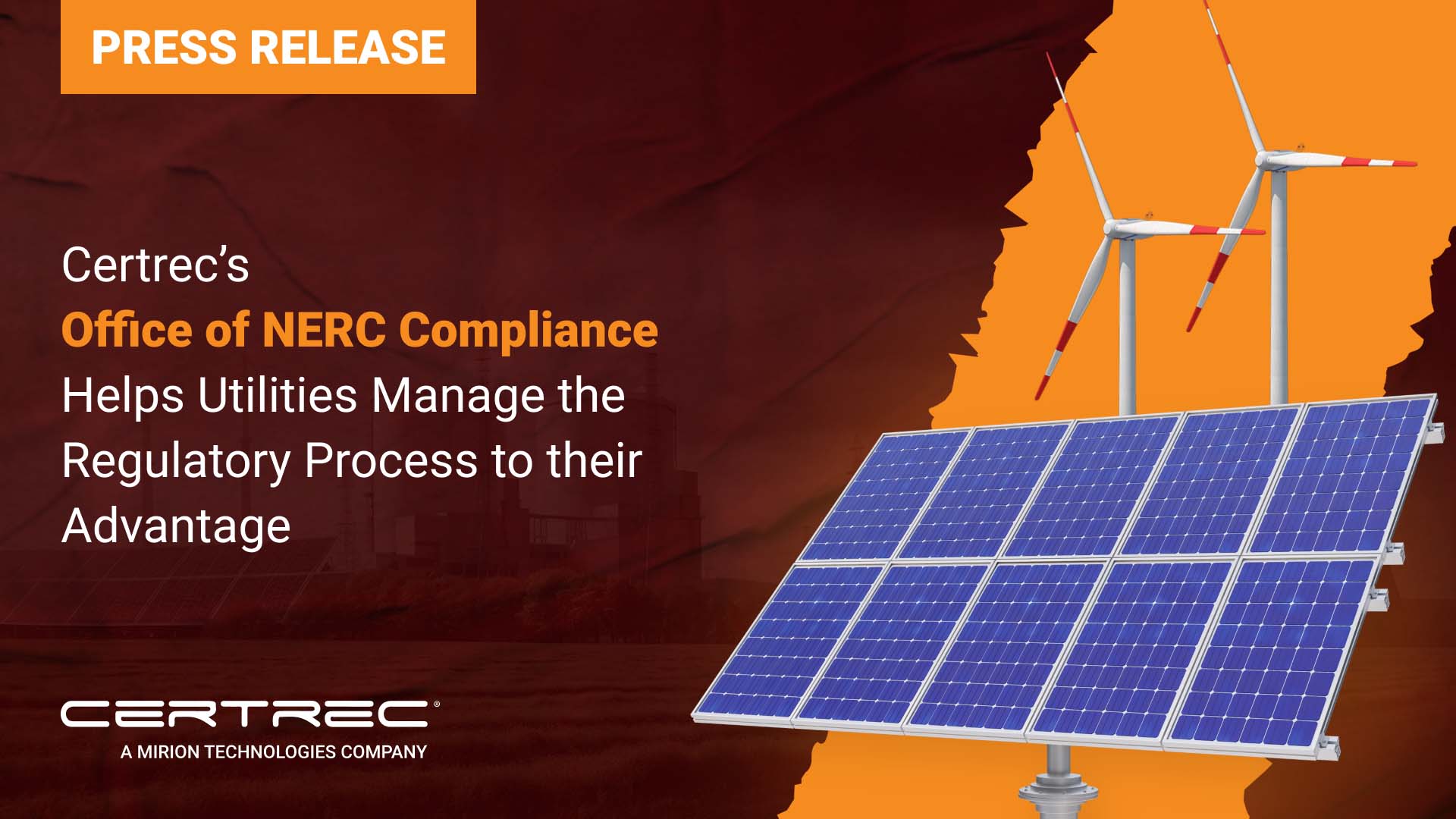 Certrecs Office of NERC Compliance Helps Utilities Manage the Regulatory Process to their Advantage - Certrec Certrec press release graphic highlighting its Office of NERC Compliance, which supports utilities in navigating the regulatory process to their advantage. The design includes bold white and orange text on a dark background, with illustrated solar panels and wind turbines on the right symbolizing clean energy and compliance solutions.