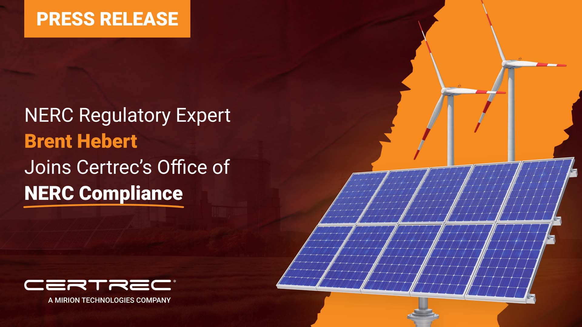 Certrec press release graphic announcing that NERC regulatory expert Brent Hebert has joined Certrec’s Office of NERC Compliance. The design features highlighted text on a dark red background with a silhouette of an industrial plant, paired with bright illustrations of solar panels and wind turbines on the right.