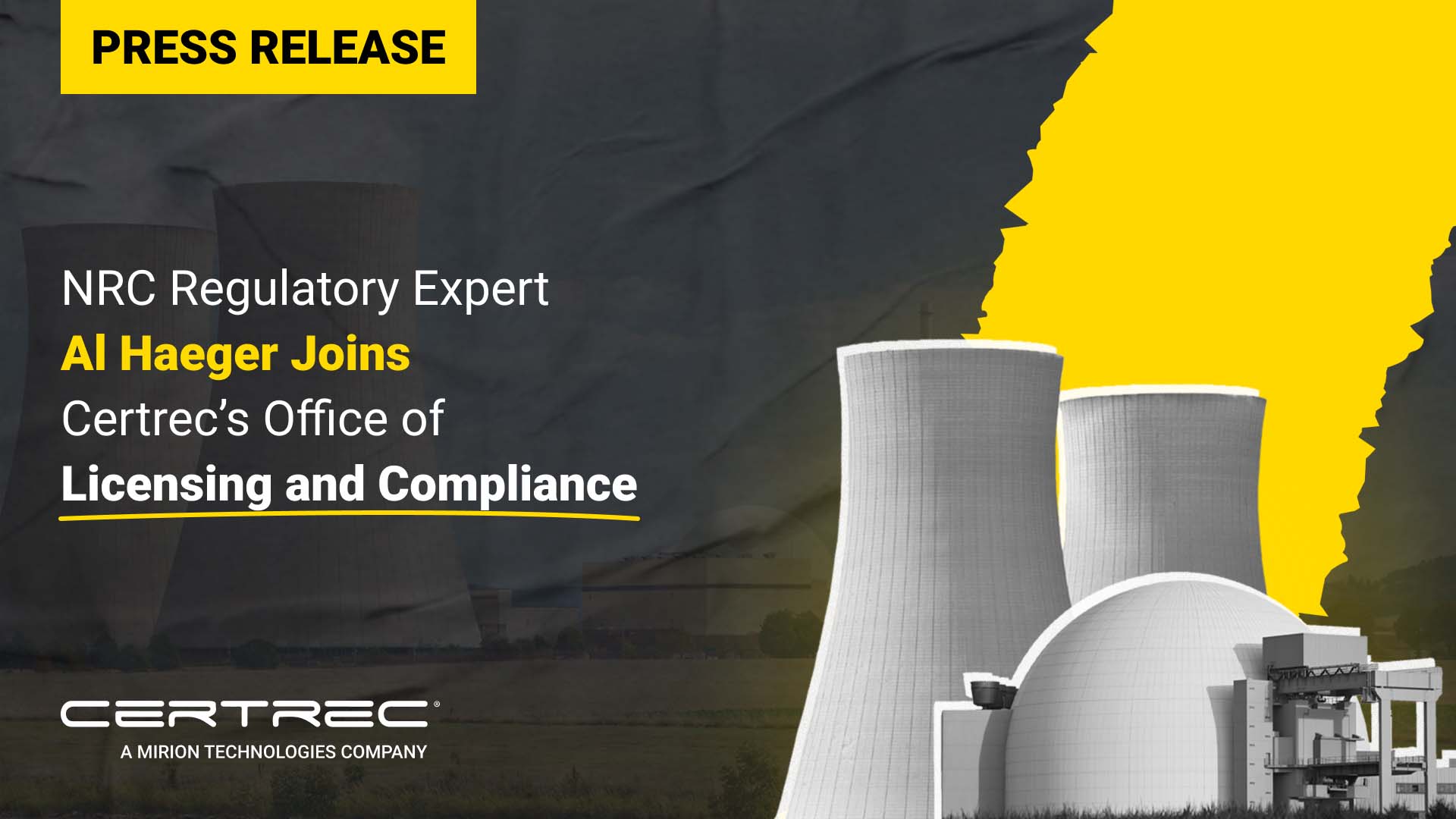 Certrec press release graphic announcing NRC regulatory expert Al Haeger joining Certrec’s Office of Licensing and Compliance. The image features bold white and yellow text over a dark background with stylized nuclear cooling towers and a dome-shaped facility on the right, symbolizing nuclear energy and regulatory oversight.