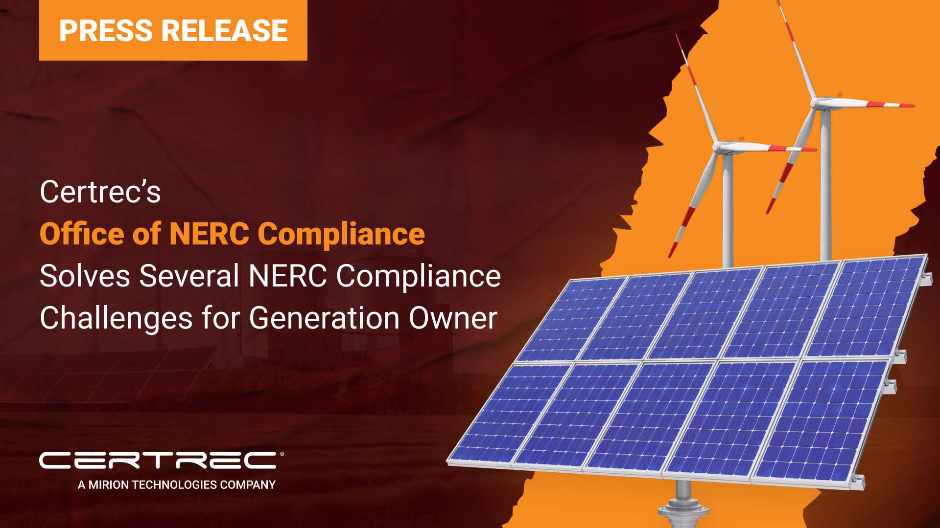 Certrec press release graphic announcing that its Office of NERC Compliance has resolved several NERC compliance challenges for a generation owner. The design includes bold orange and white text over a dark industrial backdrop, with solar panels and wind turbines illustrated on the right, symbolizing clean energy and regulatory support.
