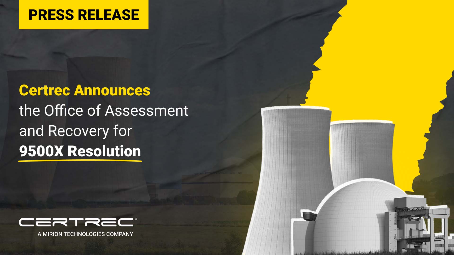 Certrec press release graphic announcing the Office of Assessment and Recovery for 9500X Resolution. The design features bold yellow and white text on a dark background with stylized nuclear cooling towers and a domed reactor facility on the right, symbolizing high-resolution regulatory assessment capabilities.