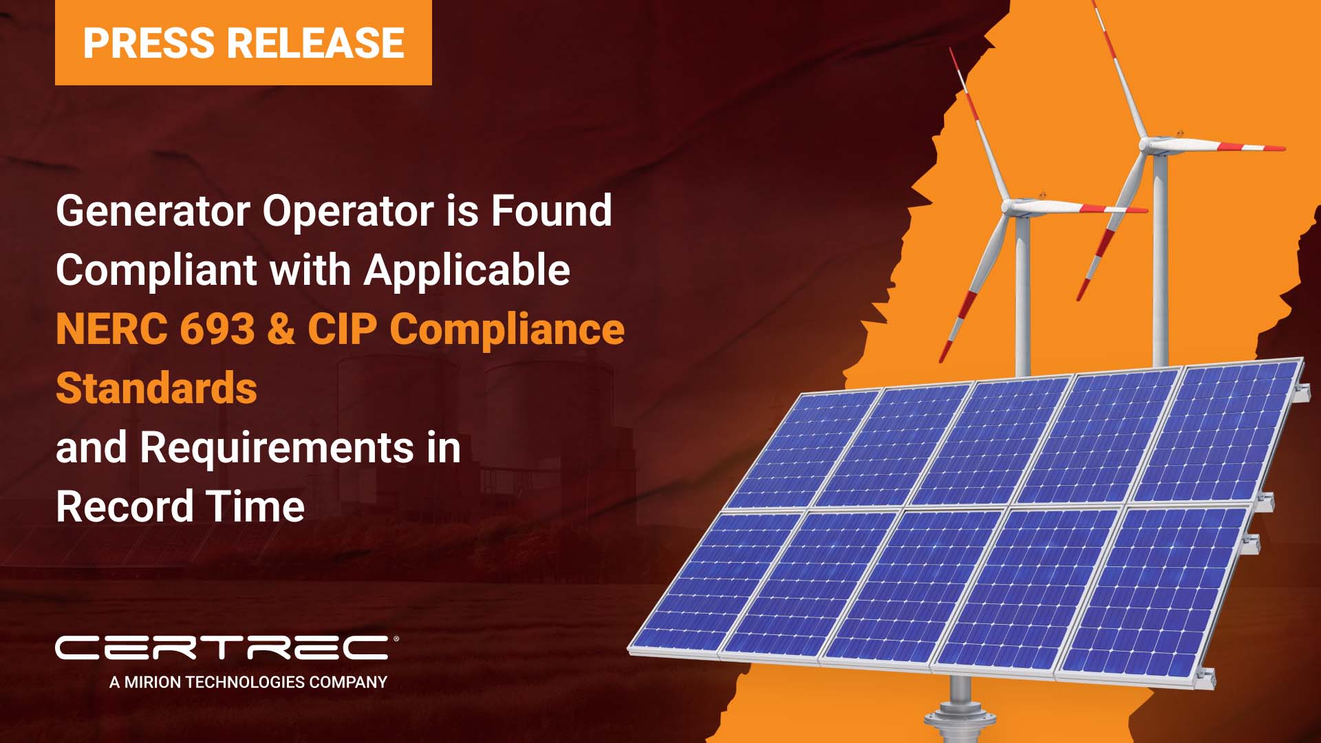Press release graphic with an orange "Press Release" banner and headline stating "Generator Operator is Found Compliant with Applicable NERC 693 & CIP Compliance Standards and Requirements in Record Time." The background features a dark red energy facility with wind turbines and solar panels in the foreground against a bold orange overlay. Certrec's logo is at the bottom.