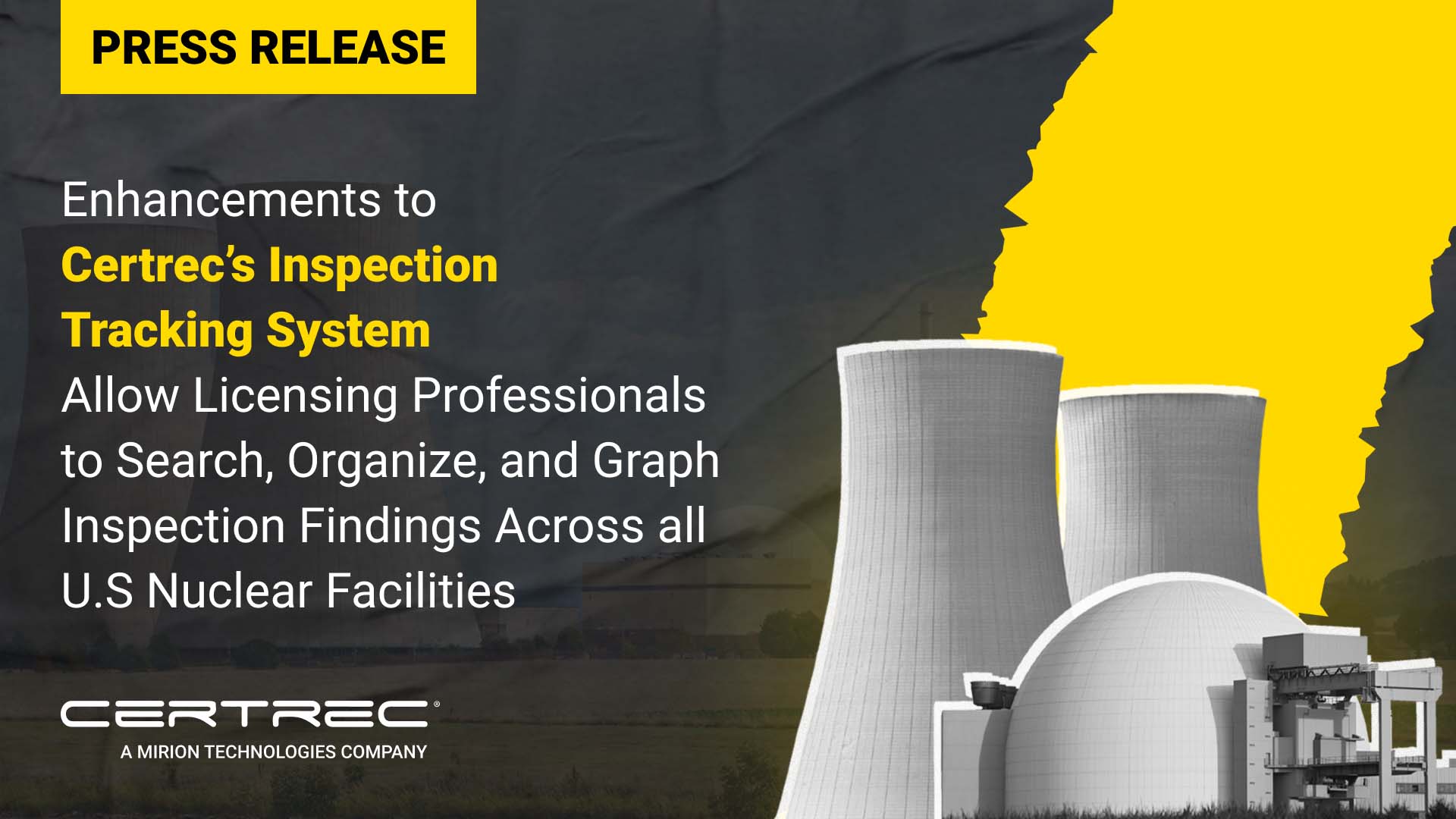 Press release graphic with a yellow "Press Release" banner and headline text reading "Enhancements to Certrec’s Inspection Tracking System Allow Licensing Professionals to Search, Organize, and Graph Inspection Findings Across all U.S. Nuclear Facilities." The background shows stylized nuclear cooling towers and a domed structure with a torn yellow overlay. Certrec’s logo is displayed at the bottom.