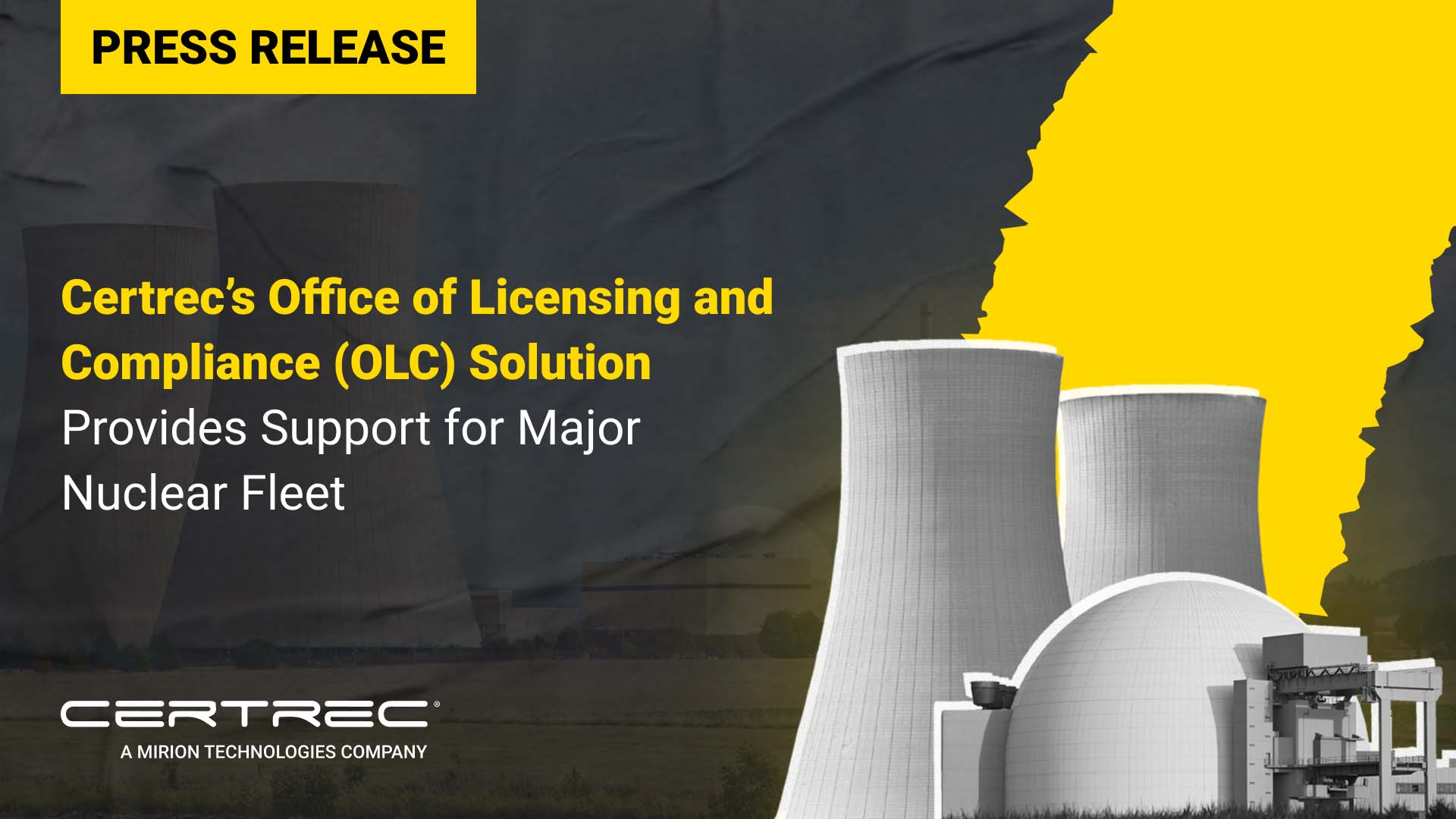 Press release graphic with a yellow "Press Release" banner and headline stating "Certrec’s Office of Licensing and Compliance (OLC) Solution Provides Support for Major Nuclear Fleet." The background features stylized nuclear cooling towers and a domed facility set against a torn yellow overlay. Certrec’s logo appears at the bottom.