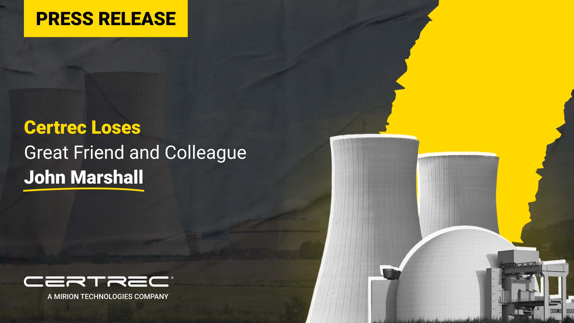 Press release graphic with a yellow "Press Release" banner and headline stating "Certrec Loses Great Friend and Colleague John Marshall." The background features stylized nuclear cooling towers and a domed facility set against a torn yellow overlay. Certrec’s logo appears at the bottom.
