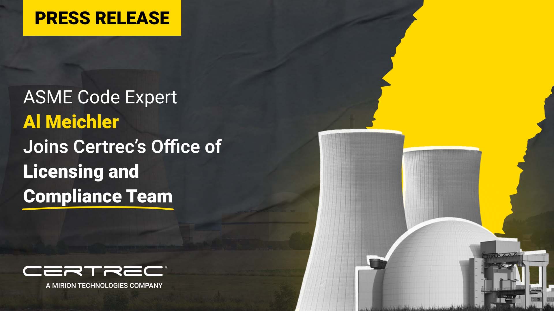 Press release graphic with a yellow "Press Release" banner and headline stating "ASME Code Expert Al Meichler Joins Certrec’s Office of Licensing and Compliance Team." The background features stylized nuclear cooling towers and a domed facility with a torn yellow overlay on the right. Certrec’s logo is shown at the bottom.