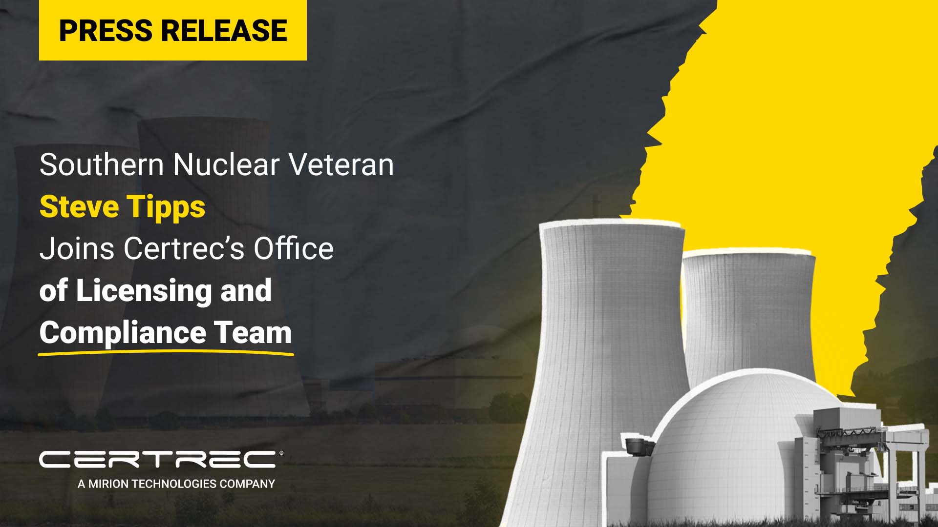 Press release graphic with a yellow "Press Release" banner and headline stating "Southern Nuclear Veteran Steve Tipps Joins Certrec’s Office of Licensing and Compliance Team." The background features stylized nuclear cooling towers and a domed structure with a jagged yellow overlay on the right. Certrec’s logo is displayed at the bottom.