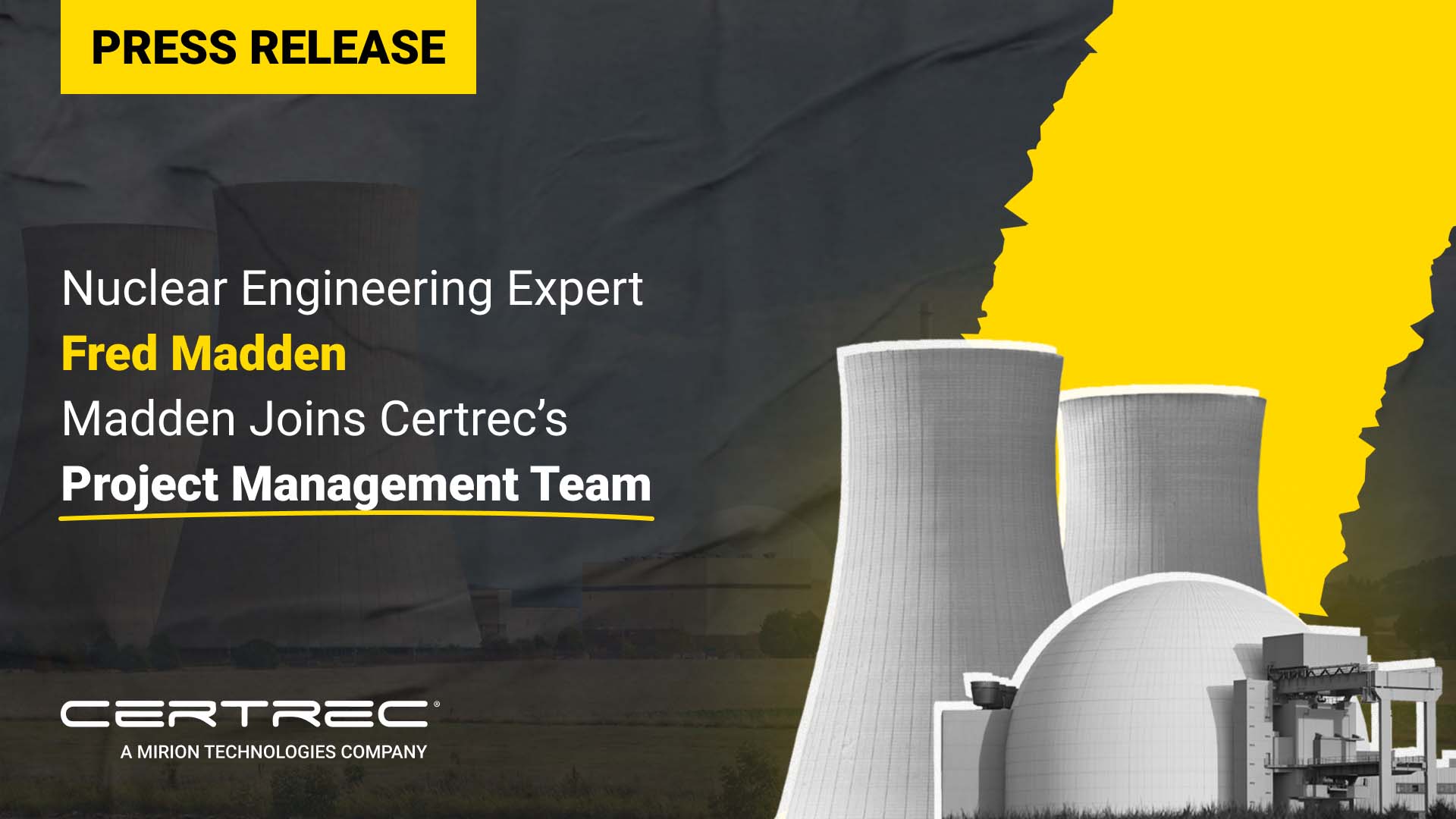 Press release graphic with a yellow "Press Release" banner and headline stating "Nuclear Engineering Expert Fred Madden Joins Certrec’s Project Management Team." The background shows large nuclear cooling towers with a dark and yellow torn-paper-style overlay, and Certrec branding at the bottom.