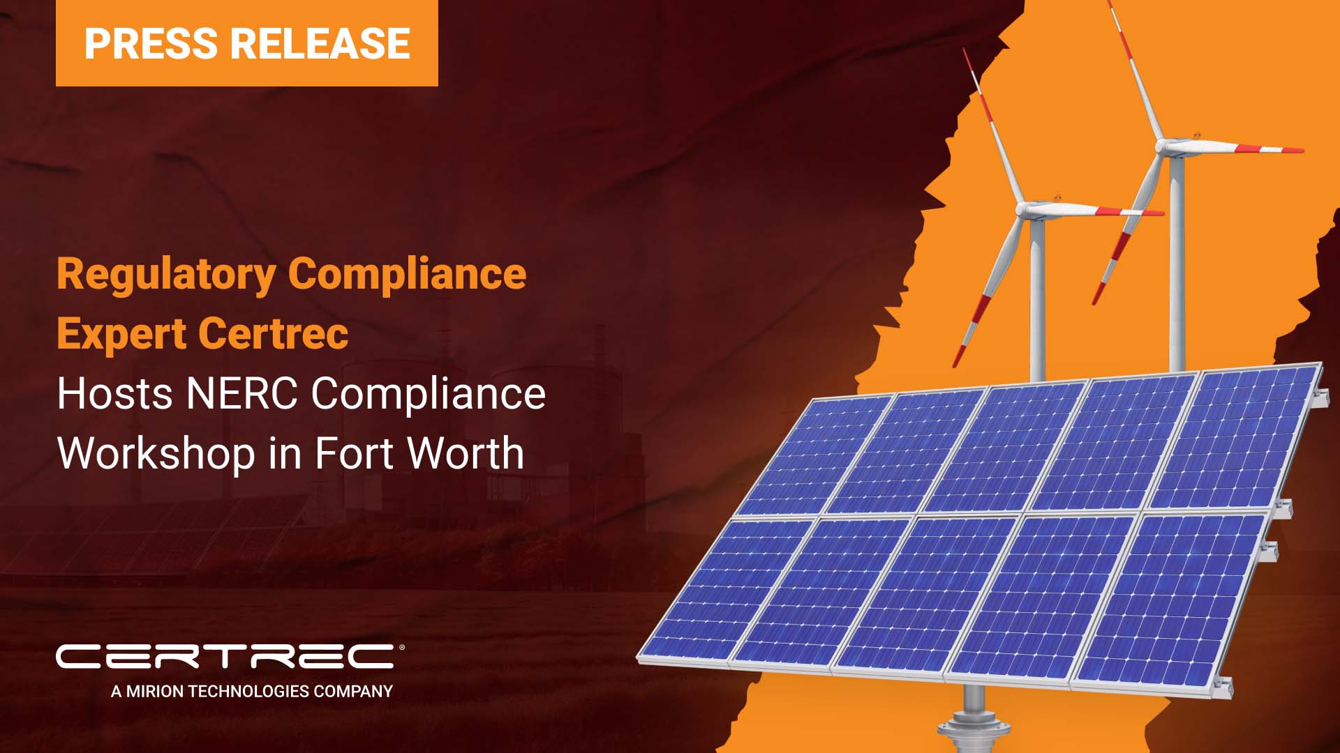 Press release graphic with an orange "Press Release" banner and headline stating "Regulatory Compliance Expert Certrec Hosts NERC Compliance Workshop in Fort Worth." The background features solar panels and wind turbines with a bold orange overlay, alongside a silhouette of an industrial facility. Certrec branding is visible at the bottom.