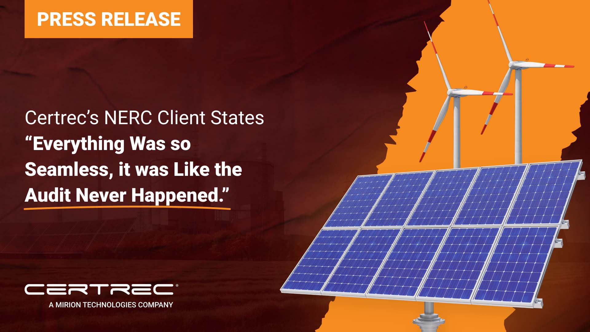Certrec press release graphic with headline quote from a NERC client stating, “Everything Was so Seamless, it was Like the Audit Never Happened.” The design features solar panels, wind turbines, and an orange-red background evoking clean energy and compliance.