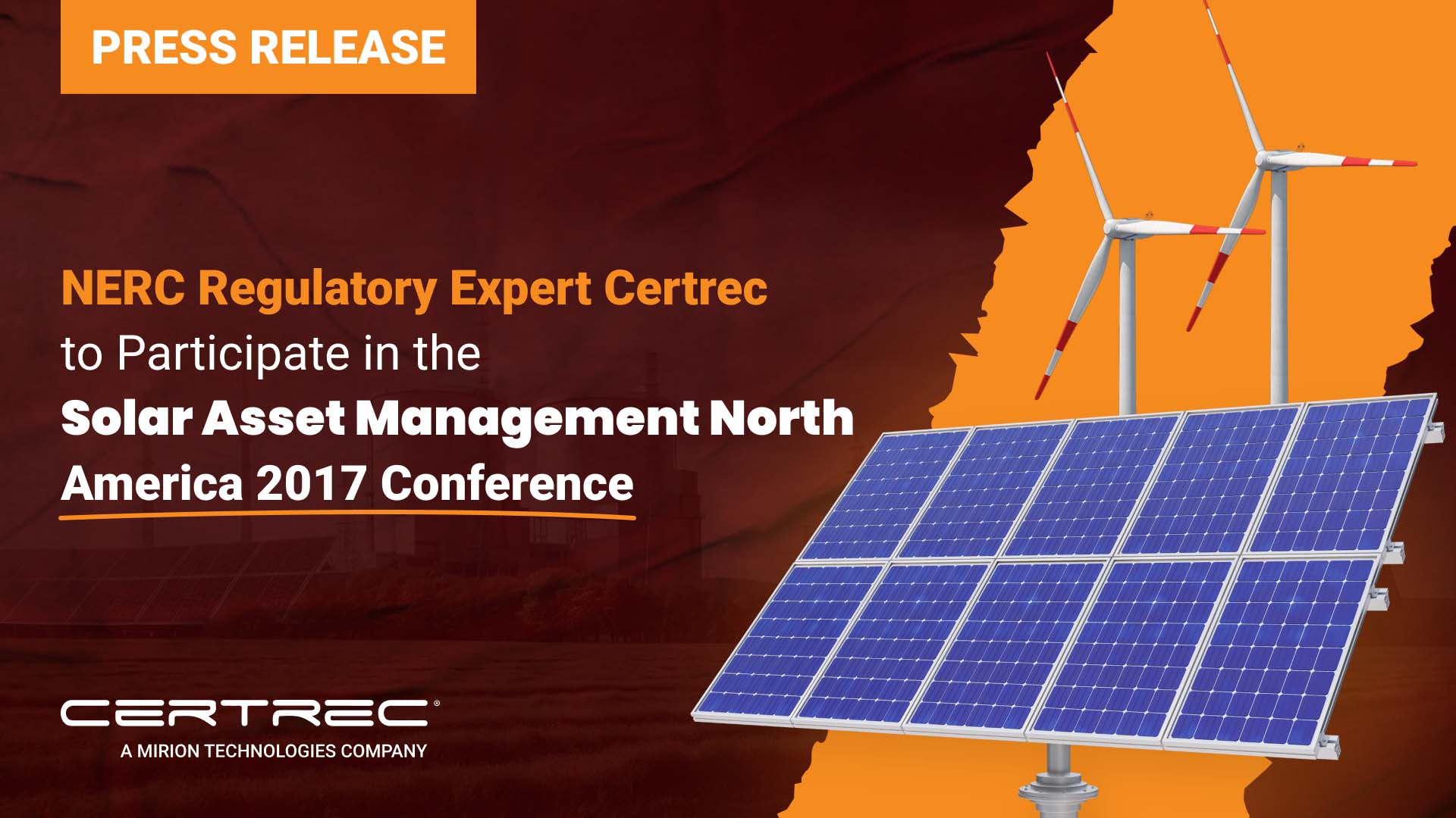 Certrec press release graphic announcing participation of NERC Regulatory Expert at the Solar Asset Management North America 2017 Conference. The image features bold orange and white text on a dark background, accompanied by visuals of solar panels and wind turbines. Certrec and Mirion Technologies logos appear at the bottom, emphasizing the company’s involvement in renewable energy regulatory events.