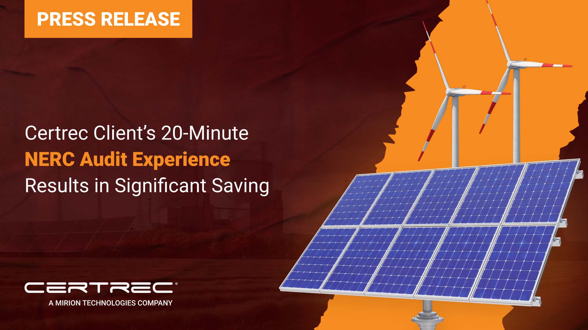 This image features a press release from Certrec, announcing a significant development: their client’s 20-minute NERC audit experience, which resulted in substantial savings. The streamlined audit process is designed to reduce the time and resources needed for NERC compliance audits, providing cost-effective solutions for clients in the energy industry. The visual, with wind turbines and solar panels, highlights the renewable energy sector and Certrec's role in optimizing regulatory compliance for energy companies.