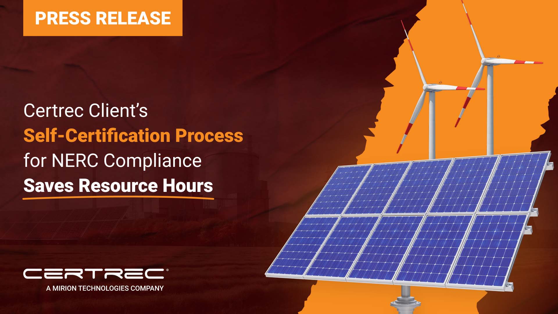 This image is a press release from Certrec, announcing that their client's self-certification process for NERC (North American Electric Reliability Corporation) compliance has helped save significant resource hours. By streamlining the certification process, Certrec’s solution enhances efficiency for clients in the energy industry, making it easier to meet regulatory requirements. The visual, featuring solar panels and wind turbines, emphasizes the renewable energy sector and Certrec's focus on regulatory compliance within it.