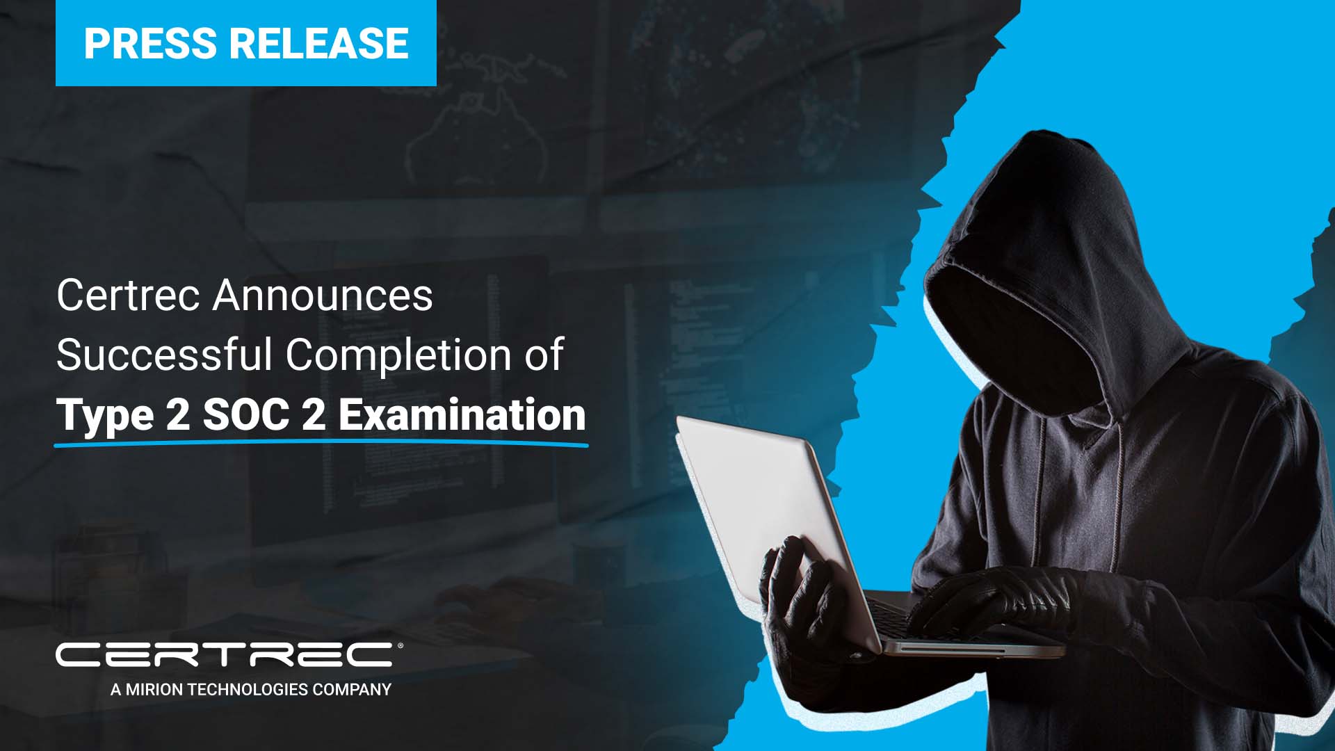 This image features a press release from Certrec announcing their successful completion of a Type 2 SOC 2 (System and Organization Controls) examination. SOC 2 is an auditing standard for service organizations, focusing on the security, availability, processing integrity, confidentiality, and privacy of data. The visual includes a graphic of a person in a hoodie, commonly associated with cyber security or hacking, to emphasize the focus on secure data practices and protection against unauthorized access. This highlights Certrec's commitment to maintaining high security standards in their operations.