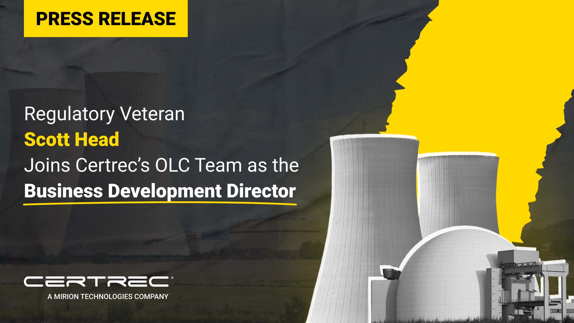 This image announces that Scott Head, a regulatory veteran, has joined Certrec’s OLC (Operational Leadership and Compliance) team as the Business Development Director. This is part of Certrec's effort to strengthen their business development and leadership in regulatory compliance, particularly in the energy sector. The visual features nuclear power plants, reflecting the focus of Certrec's work in the energy and regulatory compliance fields, specifically nuclear energy. The bright yellow background highlights the key announcement in the press release.