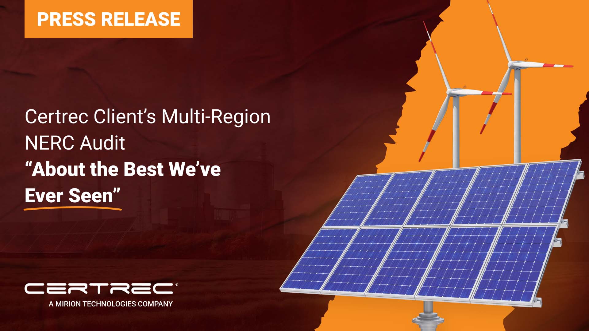 This image features a press release from Certrec, announcing a successful multi-region NERC audit for one of their clients, with feedback describing the audit as "about the best we’ve ever seen." The release highlights Certrec’s expertise in managing NERC compliance audits across different regions, demonstrating their efficiency and effectiveness in supporting clients in meeting regulatory standards. The visual, showcasing wind turbines and solar panels, emphasizes Certrec's involvement in the energy sector, particularly in renewable energy, and their role in regulatory compliance.