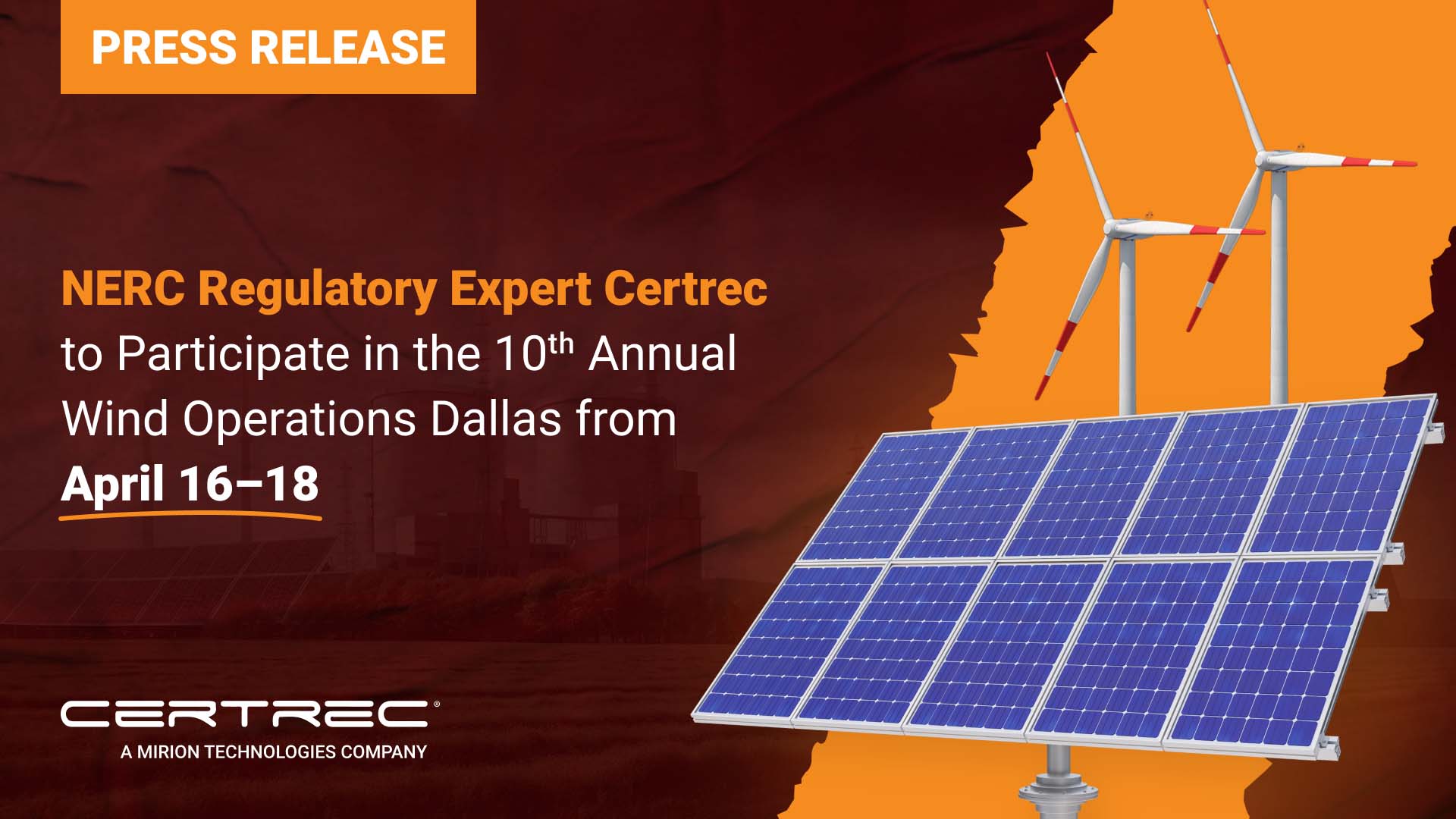 This image features a press release announcing that Certrec, a NERC (North American Electric Reliability Corporation) regulatory expert, will participate in the 10th Annual Wind Operations Dallas conference from April 16-18. The event focuses on the operational aspects of wind energy, and Certrec’s participation highlights their expertise in regulatory compliance within the wind energy sector. The visual includes solar panels and wind turbines, emphasizing Certrec’s involvement in both the renewable energy and regulatory compliance industries.