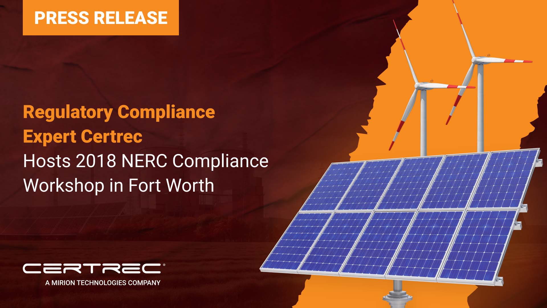 This image features a press release announcing that Certrec, a regulatory compliance expert, hosted the 2018 NERC Compliance Workshop in Fort Worth. The workshop focuses on NERC (North American Electric Reliability Corporation) standards and regulatory compliance, offering valuable insights for professionals in the energy industry. The visual includes solar panels and wind turbines, highlighting Certrec's involvement in the renewable energy sector and its commitment to ensuring regulatory compliance in the industry.