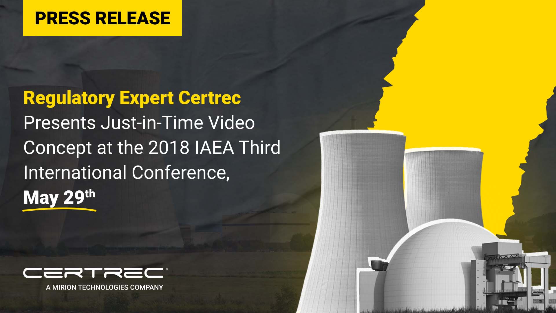 Regulatory Expert Certrec Presents Just-in-Time Video Concept at the 2018 IAEA Third International Conference May 29th -Certrec This image features a press release announcing that Certrec, a regulatory expert, presented their Just-in-Time Video Concept at the 2018 IAEA Third International Conference on May 29th. The IAEA (International Atomic Energy Agency) conference likely focused on nuclear energy and safety, and Certrec's presentation highlights their innovative approach to delivering relevant, timely information through video content. The visual includes nuclear power plant imagery, emphasizing Certrec’s active role in the nuclear energy and regulatory sectors.