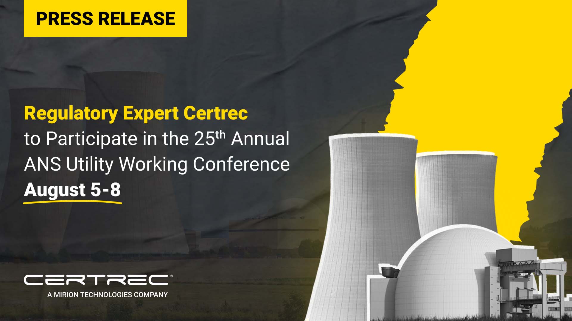 This image features a press release announcing that Certrec will participate in the 25th Annual ANS Utility Working Conference from August 5-8. This conference, hosted by the American Nuclear Society (ANS), focuses on nuclear power industry topics, including regulatory issues, technical challenges, and the future of nuclear energy. The visual includes nuclear power plant imagery, emphasizing Certrec's expertise and active involvement in the nuclear energy sector, particularly in supporting utility companies with regulatory compliance and operational efficiency.