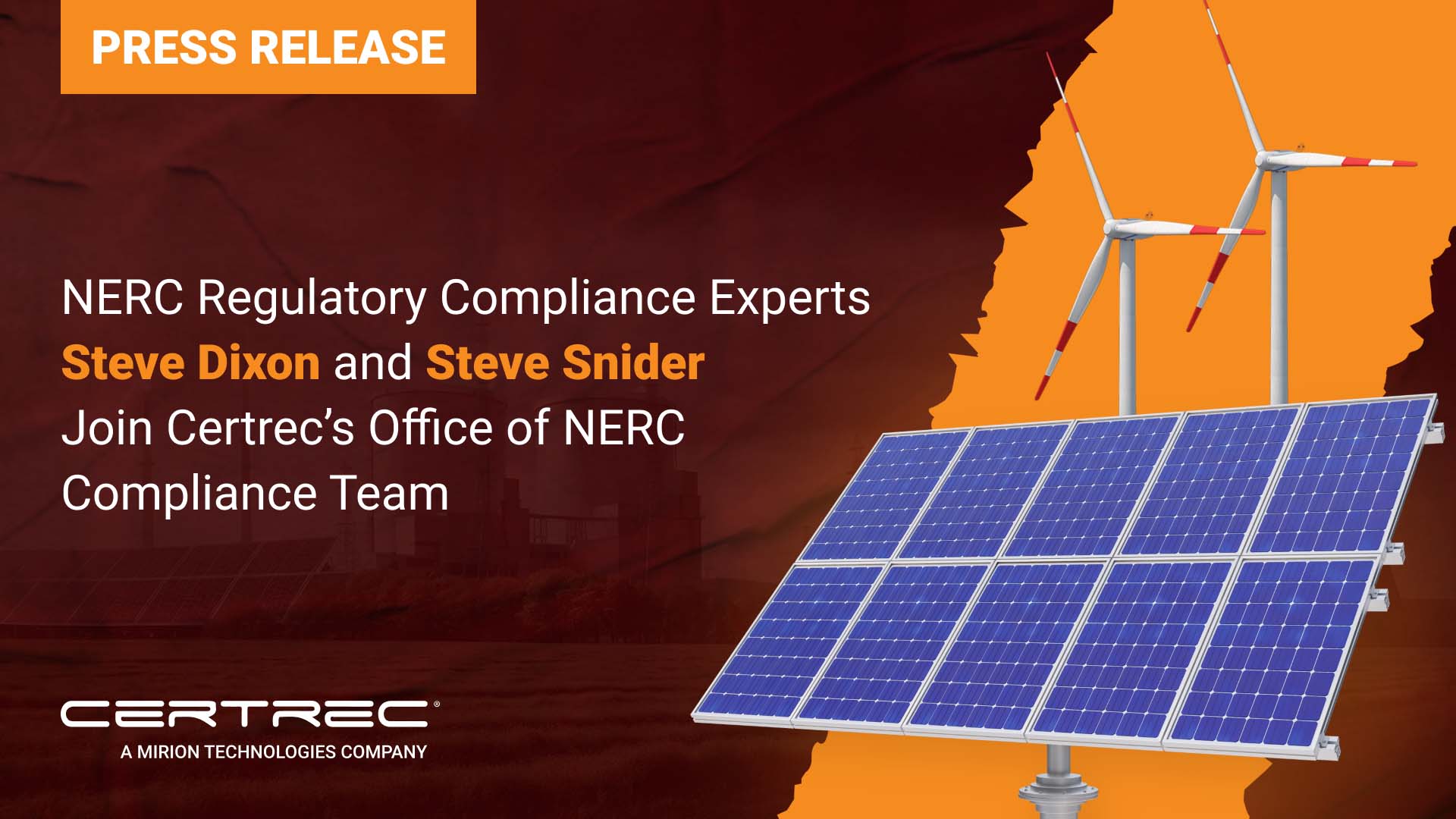This image features a press release announcing that Steve Dixon and Steve Snider, both NERC (North American Electric Reliability Corporation) regulatory compliance experts, have joined Certrec's Office of NERC Compliance Team. Their addition strengthens Certrec's team and enhances their ability to support clients with NERC compliance, particularly in the energy sector. The visual includes solar panels and wind turbines, reflecting Certrec’s involvement in renewable energy and their regulatory expertise across various energy sectors.