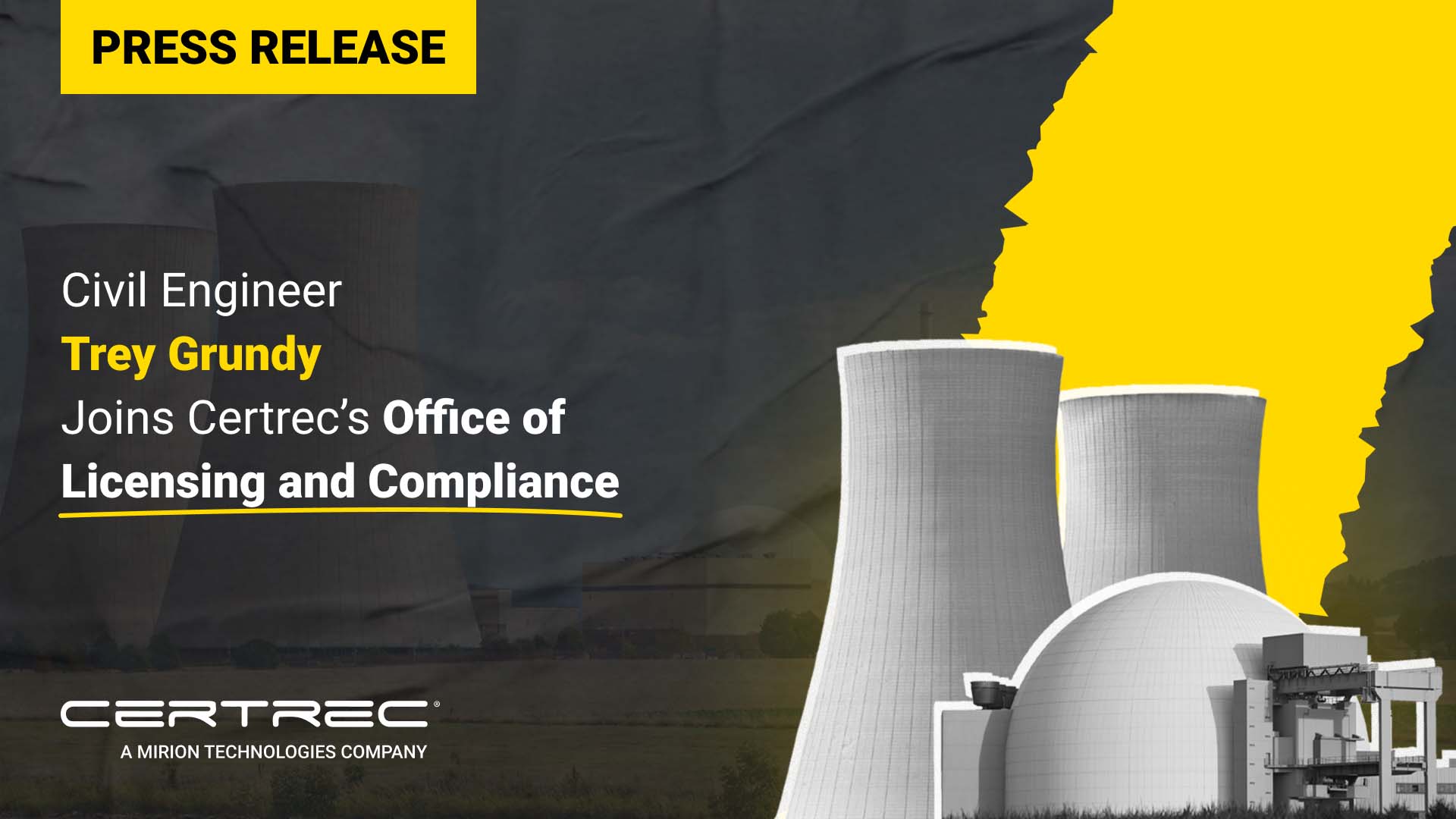 The release announces that civil engineer Trey Grundy has joined Certrec's Office of Licensing and Compliance. The background features images of cooling towers and a nuclear plant, likely related to the energy sector, where Certrec operates. The title is prominently displayed in bold yellow text, highlighting Trey Grundy’s new role at Certrec. The company's logo is shown at the bottom, indicating its affiliation with Mirion Technologies.