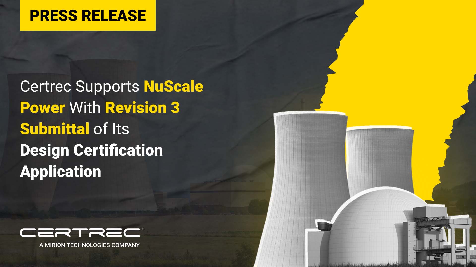 The release highlights Certrec's role in supporting NuScale Power with the submission of the third revision of its design certification application. The background features images of cooling towers and a nuclear plant, reflecting the focus on nuclear power and energy. The title is presented in bold yellow text, emphasizing Certrec's involvement in this important certification process. The Certrec logo at the bottom signifies its affiliation with Mirion Technologies.
