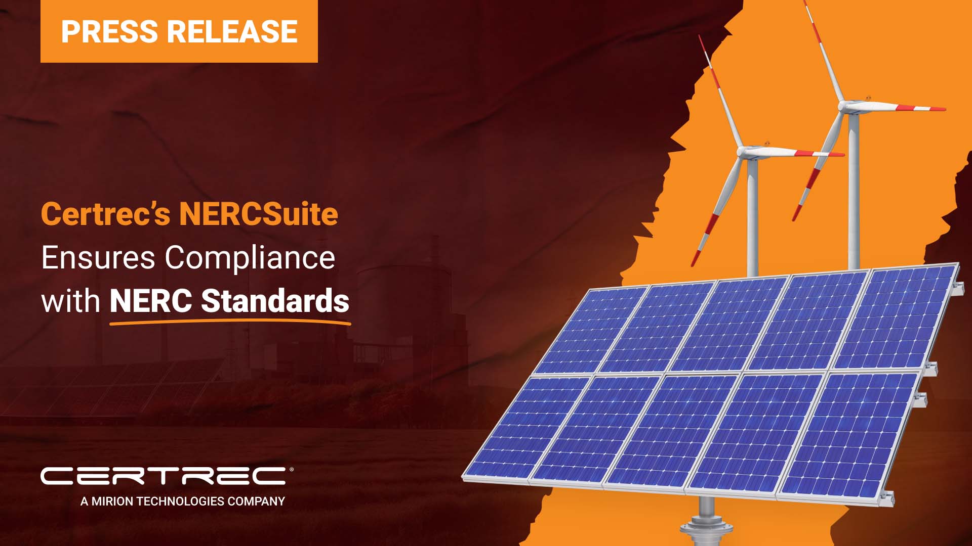 The release highlights Certrec’s NERCSuite, a tool designed to ensure compliance with NERC (North American Electric Reliability Corporation) standards. The background features images of solar panels and wind turbines, emphasizing a focus on renewable energy. The title is presented in bold orange text, underscoring Certrec's commitment to maintaining compliance within the energy sector. The Certrec logo at the bottom signifies the company’s affiliation with Mirion Technologies.