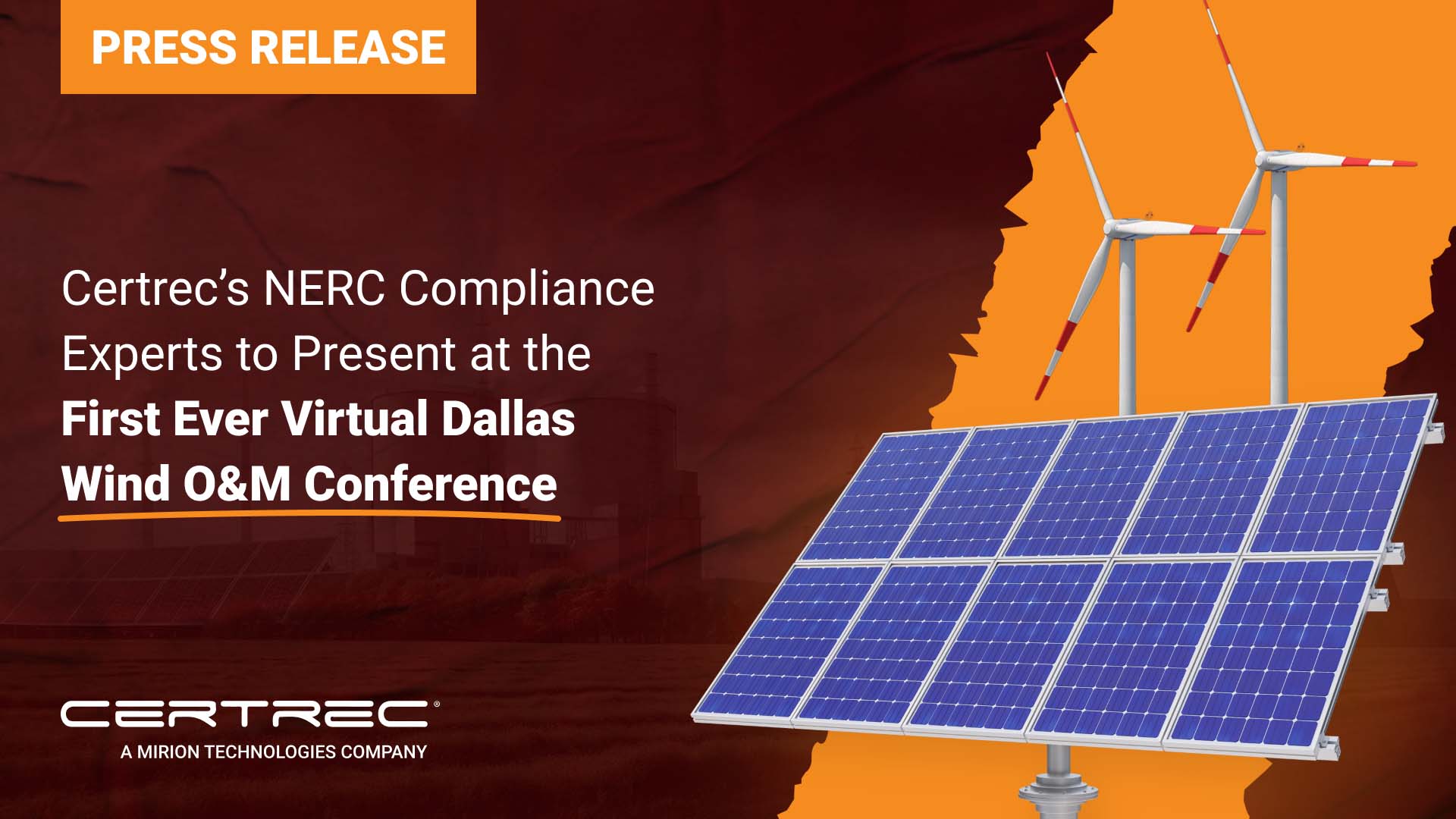 The release highlights Certrec’s NERC compliance experts presenting at the inaugural virtual Dallas Wind O&M (Operations & Maintenance) Conference. The background features images of wind turbines and solar panels, emphasizing the renewable energy sector. The title is presented in bold orange text, emphasizing Certrec's involvement in this important industry event. The Certrec logo at the bottom indicates the company’s affiliation with Mirion Technologies.