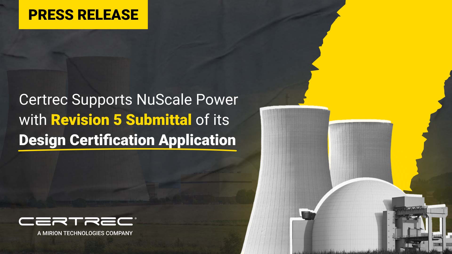 The release emphasizes Certrec’s role in assisting NuScale Power with the fifth revision submission of their Design Certification Application. The background features an image of a nuclear power plant, with cooling towers and reactors. The text is in bold yellow and white, highlighting the significant revision to the application process. The Certrec logo, which is affiliated with Mirion Technologies, is also present at the bottom.
