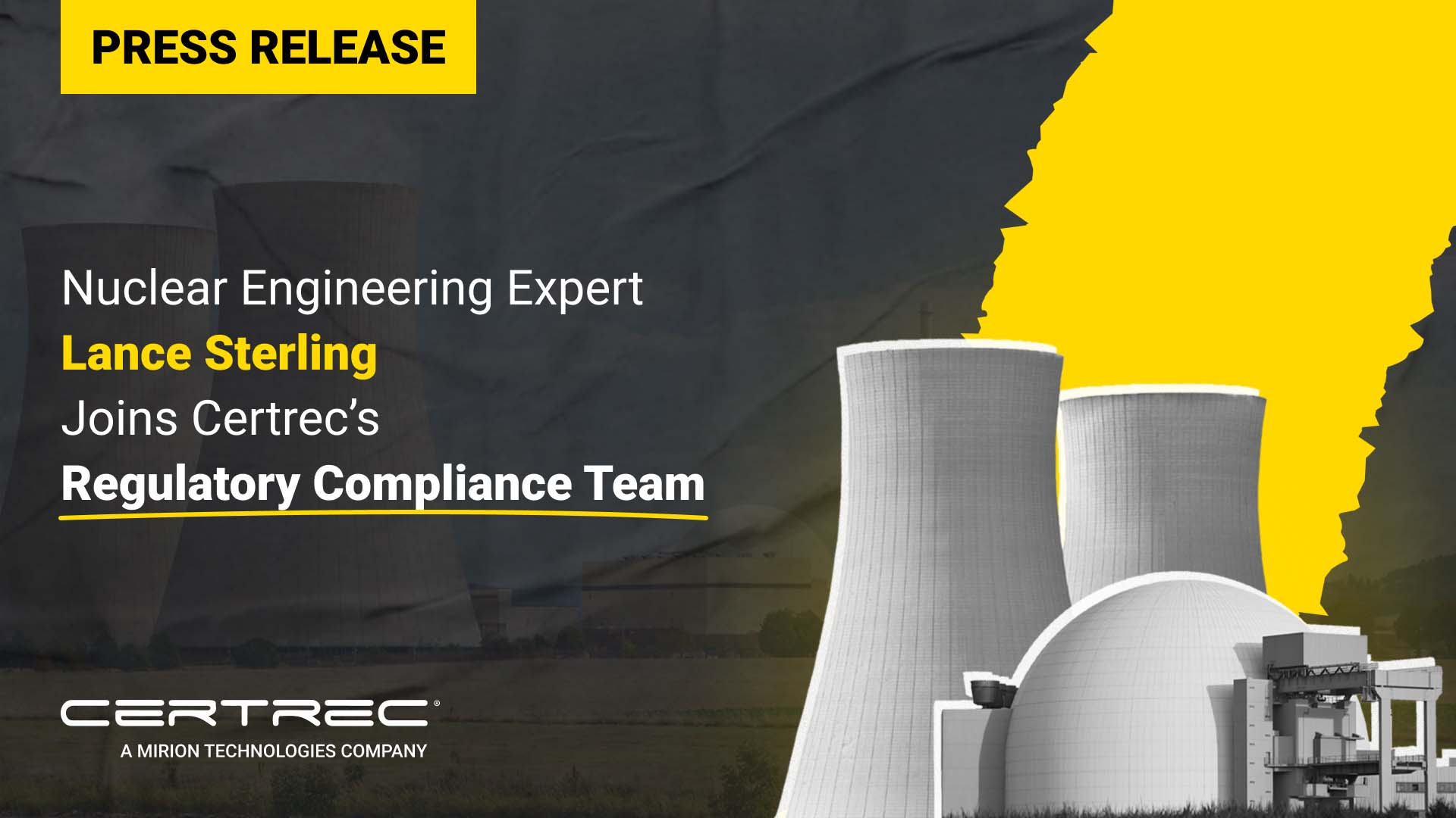 This image shows a press release announcing that Nuclear Engineering Expert Lance Sterling has joined Certrec's Regulatory Compliance Team. It features the nuclear power plant backdrop with cooling towers and a yellow background, symbolizing energy production and regulatory compliance in the nuclear sector. The Certrec logo is displayed at the bottom.