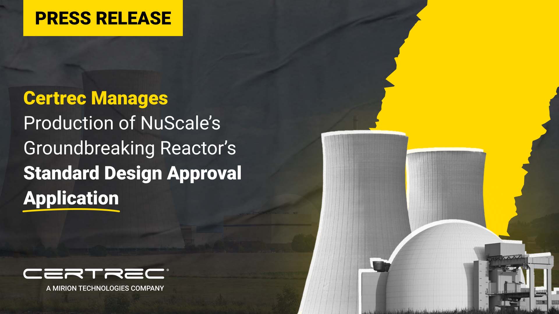 Press release graphic reading Certrec Manages Production of NuScale’s Groundbreaking Reactor Standard Design Approval Application. Large nuclear cooling towers appear beside bold yellow and white text, reinforcing the announcement about nuclear reactor design approval work.