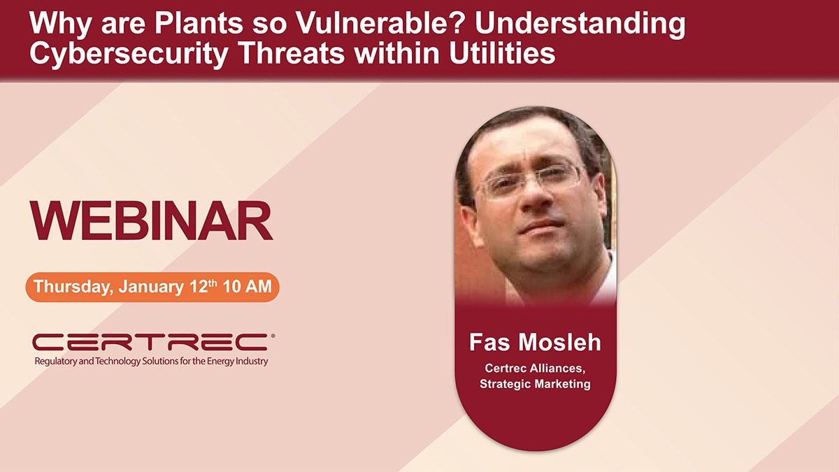 Why are Plants so Vulnerable Understanding Cybersecurity Threats within Utilities v3 - Certrec Webinar