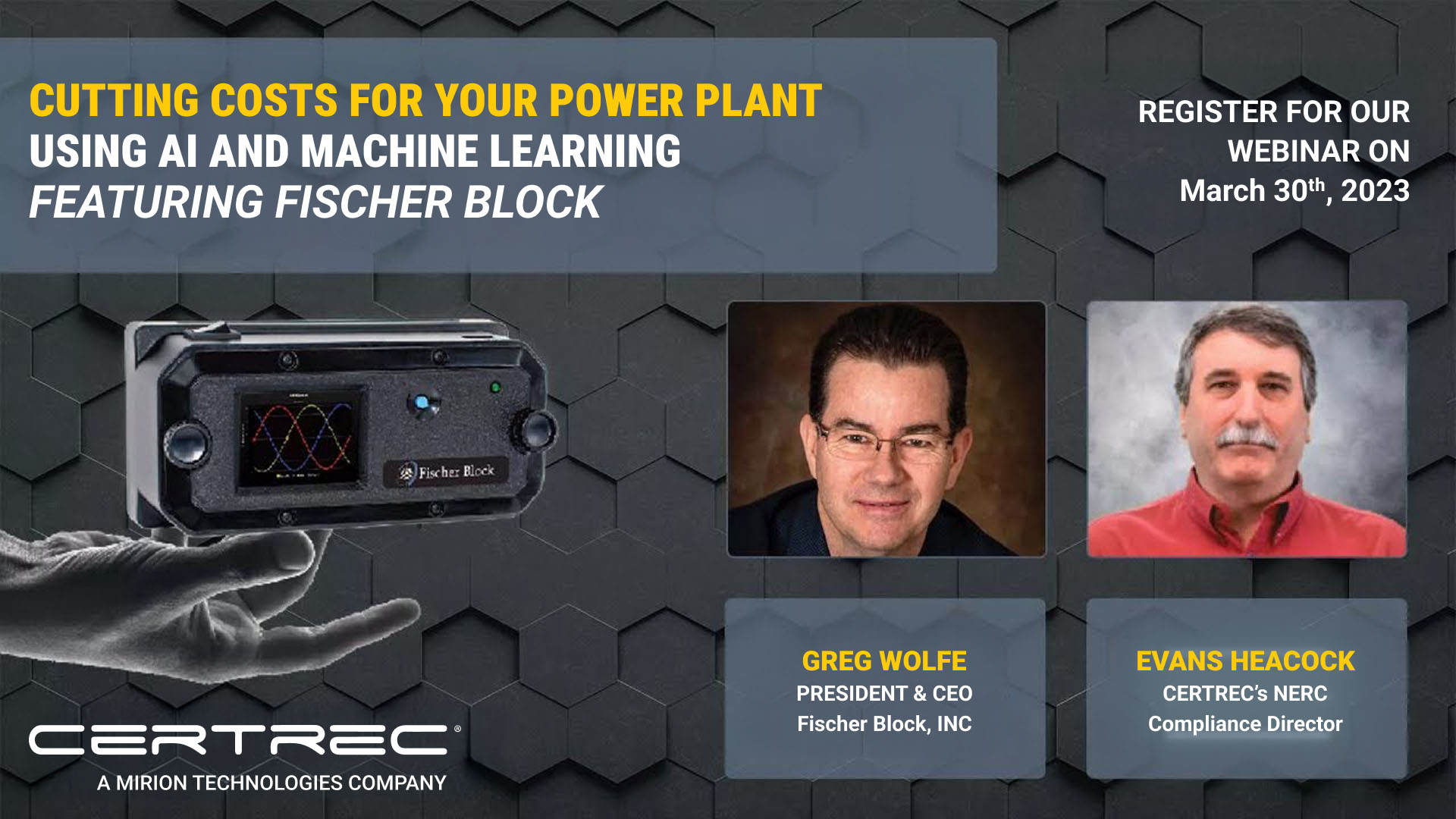 Webinar promotional graphic titled “Cutting Costs for Your Power Plant Using AI and Machine Learning Featuring Fischer Block,” with a close-up of a Fischer Block device, and headshots of speakers Greg Wolfe and Evans Heacock. The event is scheduled for March 30th, 2023, against a dark hexagonal patterned background.
