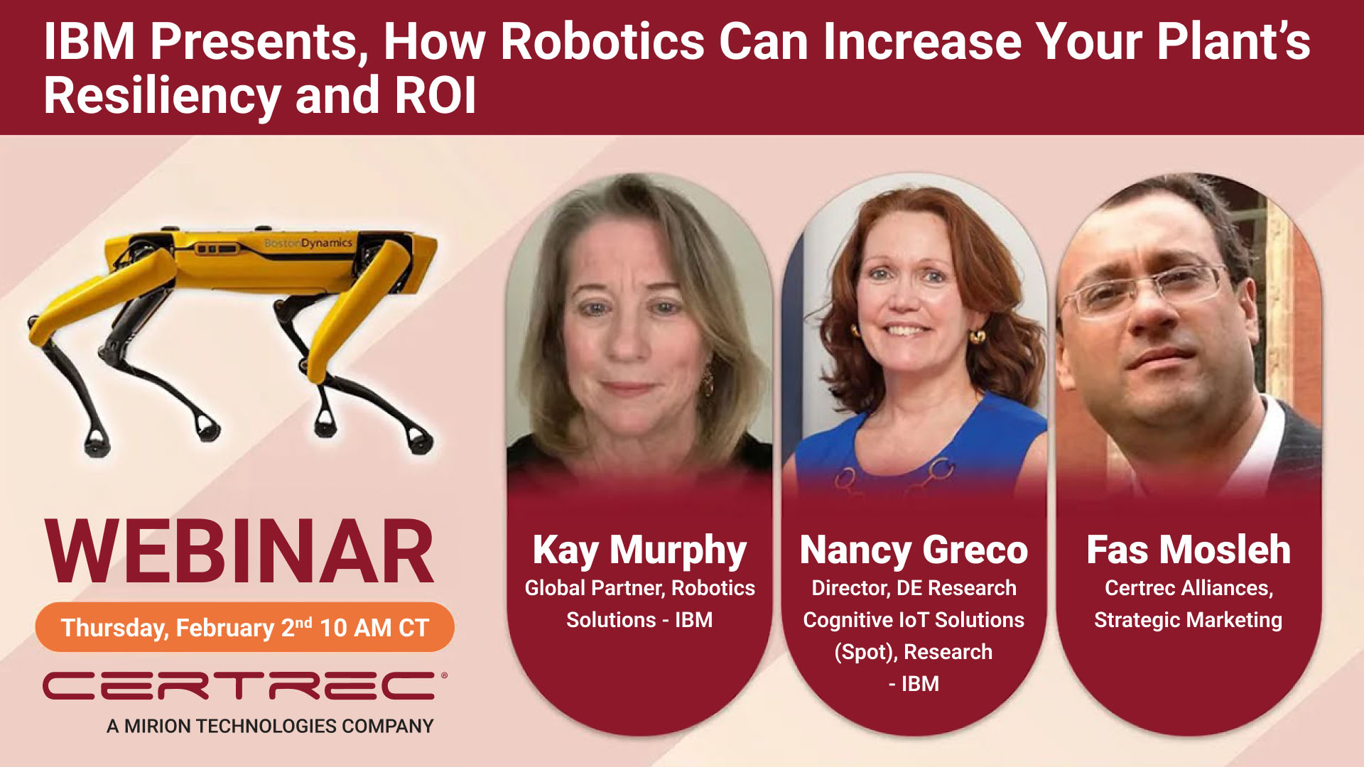Webinar promotional graphic titled “IBM Presents, How Robotics Can Increase Your Plant’s Resiliency and ROI,” scheduled for Thursday, February 2nd at 10 AM CT. The image features a yellow Boston Dynamics Spot robot on the left and headshots of speakers Kay Murphy, Nancy Greco, and Fas Mosleh, with Certrec and IBM affiliations noted.