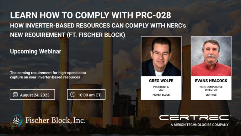 Webinar promotional graphic titled “Learn How to Comply with PRC-028,” focused on inverter-based resources meeting NERC’s new requirement. It features speaker headshots of Greg Wolfe from Fischer Block and Evans Heacock from Certrec, with the event scheduled for August 24, 2023, at 10:00 am CT, set against a backdrop of cooling towers and industrial infrastructure.