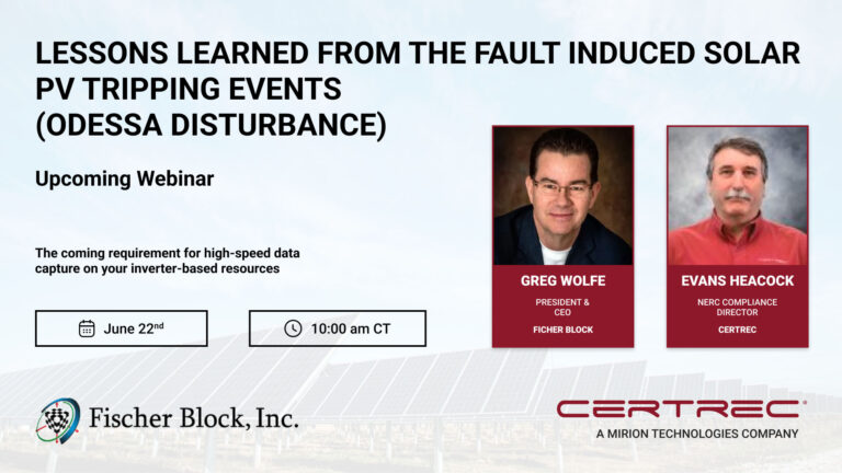 Webinar announcement for “Lessons Learned from the Fault Induced Solar PV Tripping Events (Odessa Disturbance),” scheduled for June 22nd at 10:00 am CT. Features headshots of Greg Wolfe from Fischer Block and Evans Heacock from Certrec, with a background of solar panels.