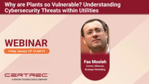 Promotional banner for a Certrec webinar titled “Why are Plants so Vulnerable? Understanding Cybersecurity Threats within Utilities,” featuring speaker Fas Mosleh. The event is scheduled for Friday, January 12th at 10 AM CT.