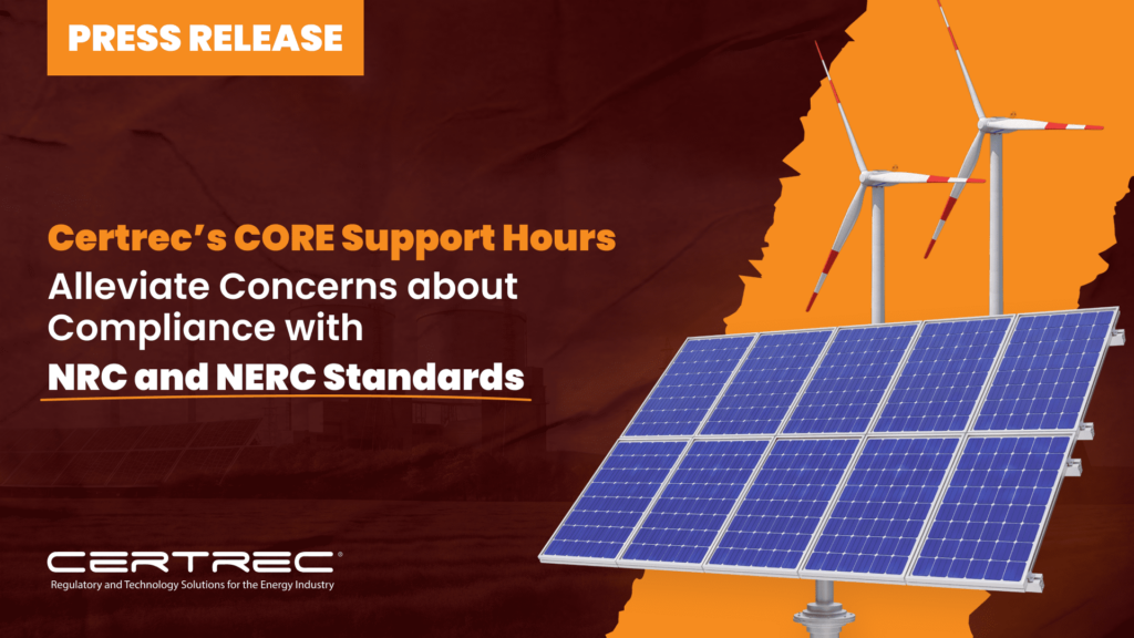29- Certrec’s CORE Support Hours Alleviate Concerns about Compliance with NRC and NERC Standards - Press Release - Featured Image- Certrec