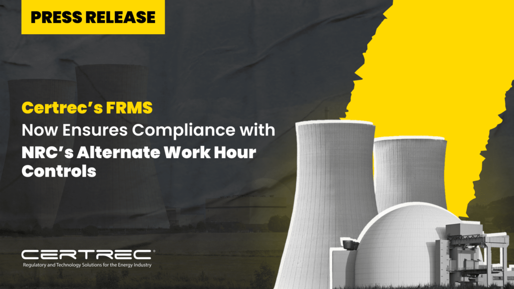 38- Certrec’s FRMS Now Ensures Compliance with NRC’s Alternate Work Hour Controls- Press Release - Featured Image- Certrec