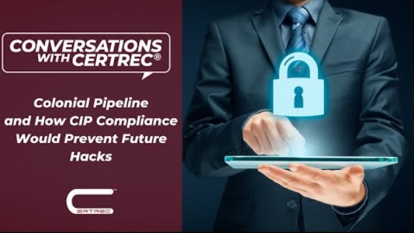 Conversations-with-Certrec-Colonial-Pipeline-and-How-CIP-Compliance-Would-Prevent-Future-Hacks-Certrec.jpg