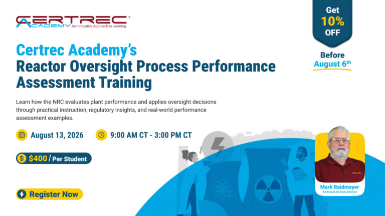Promotional banner for Certrec Academy training: Reactor Oversight Process Performance Assessment Training on August 13, 2026, 9:00 AM–3:00 PM CT, with 10% off offer.