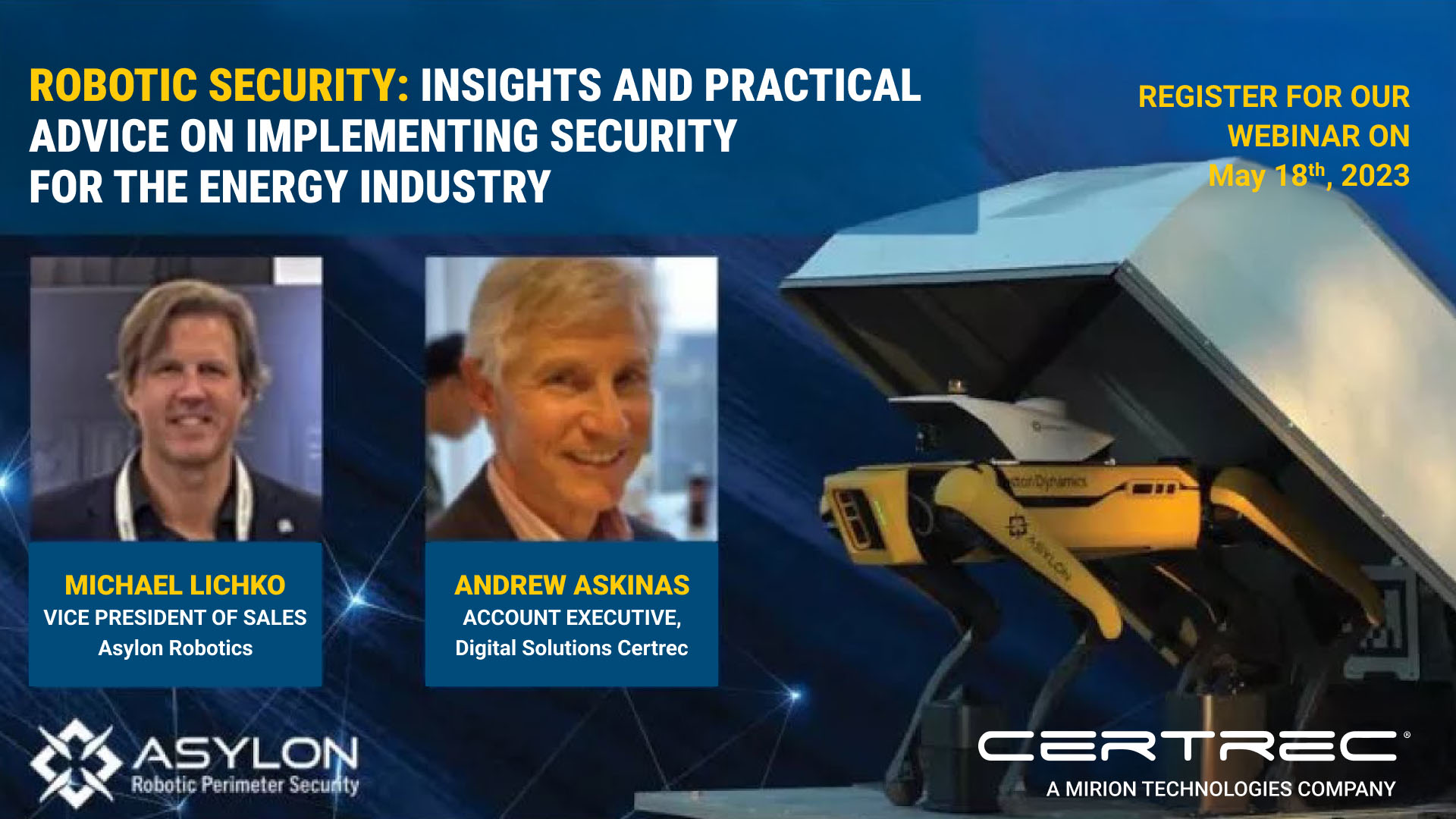 Webinar promotional graphic titled “Robotic Security: Insights and Practical Advice on Implementing Security for the Energy Industry,” with a registration date of May 18th, 2023. The image features headshots of Michael Lichko, VP of Sales at Asylon Robotics, and Andrew Askins, Account Executive at Digital Solutions Certrec, alongside a yellow Boston Dynamics Spot robot emerging from a docking station.
