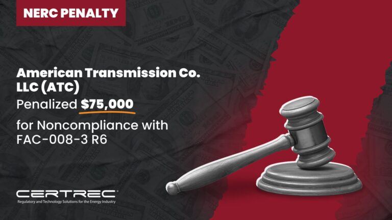 3- American Transmission Co. LLC (ATC) Penalized $75,000 for Noncompliance with FAC-008-3 R6 - Certrec