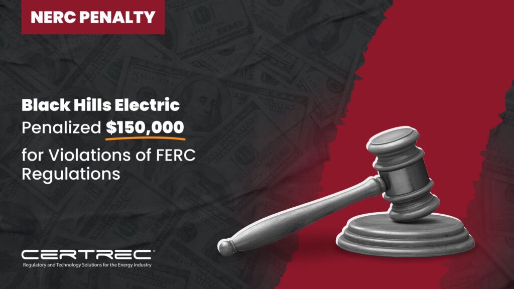 4- Black Hills Electric Penalized $150,000 for Violations of FERC Regulations - Certrec